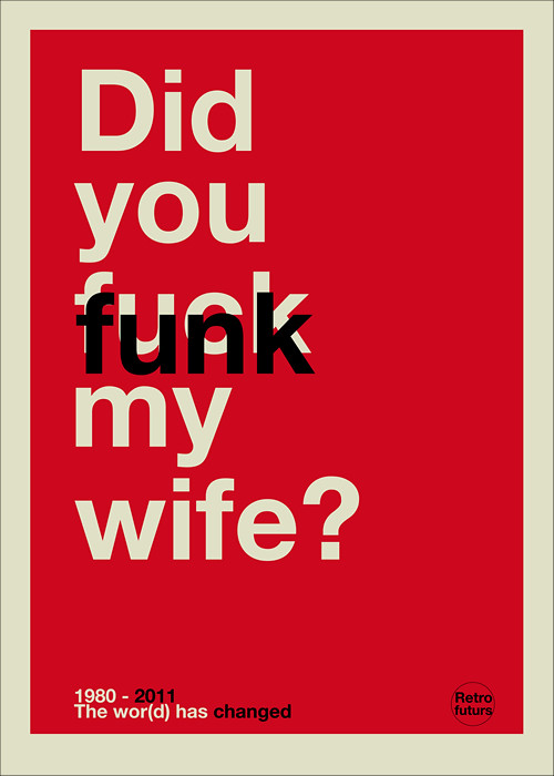 Did you funk my wife ?