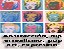 Abstracción, hiperrealismo,  pop art, expresionismo abstracto, informalismo