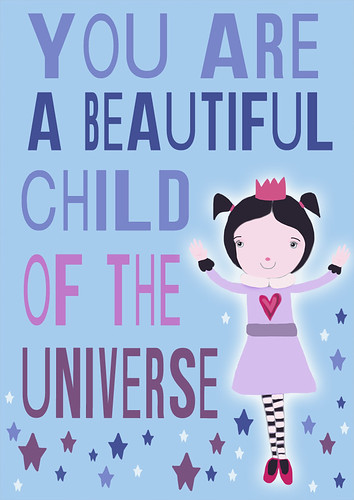 you are a beautiful child of the universe