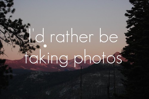 I'd rather be taking photos