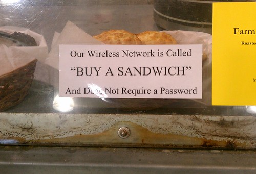 Our wireless network is called 'BUY A SANDWICH' and does not require a password