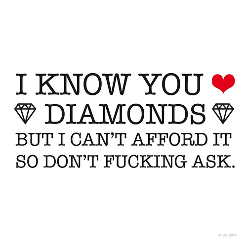 I can't afford diamonds