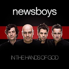 Newsboys - In The Hands Of God (2009)