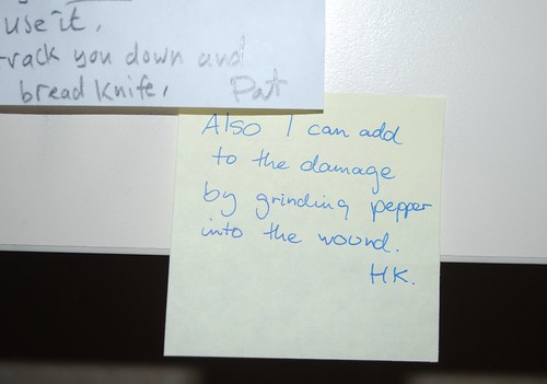 Also I can add the to the damage by grinding pepper into the wound. HK
