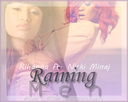 rihanna ft nicki minaj raining men. Rihanna ft. Nicki Minaj