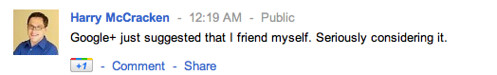 Harry McCracken: Google+ just suggested that I friend myself.