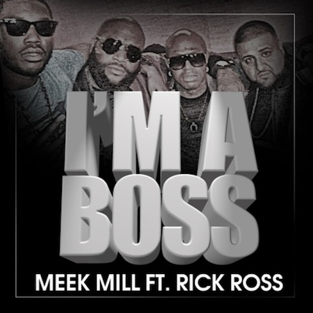 Meek Mill Featuring Rick Ross - Im A Boss | U.S RAP NEWS