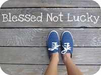 Blessed Not Lucky