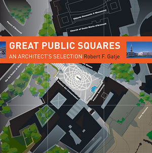 Book cover, Great Public Squares by Robert Gatje