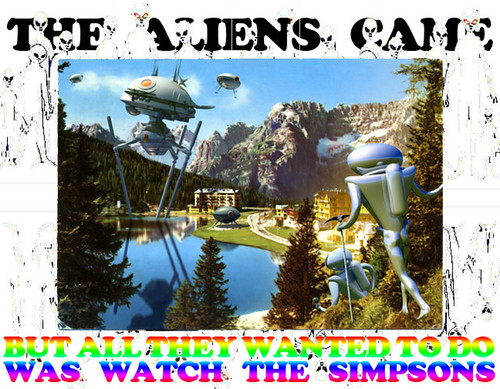 The Aliens Came But All The Wanted To Do Was Watch The Simpsons