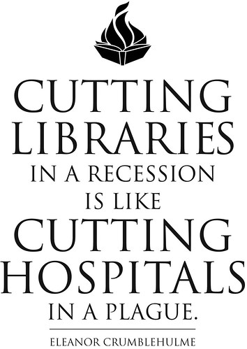 Cutting Libraries in a Recession is like Cutting Hospitals in a Plague - Eleanor Crumblehulme