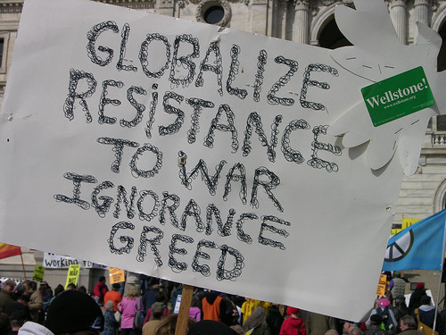 Globalize resistance to War, Ignorance, Greed