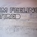 im feeling tired