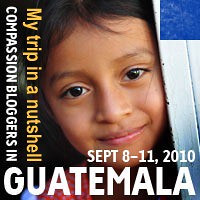Compassion Bloggers: Guatemala 2010