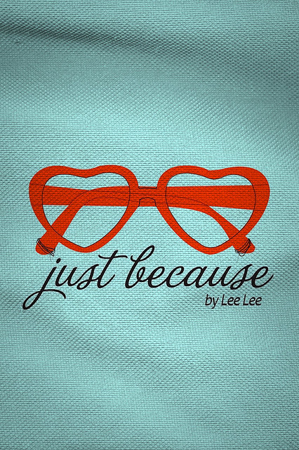 Just Because by Lee lee