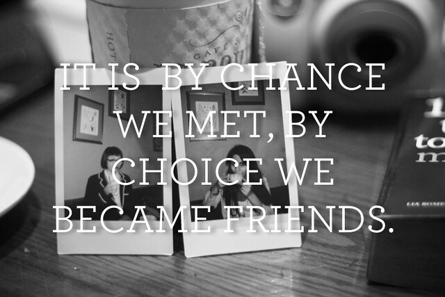 by choice we became friends