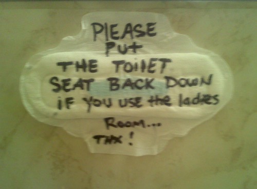 Please put the toilet seat back down if you use the ladies room...thx! 