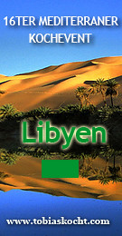 16ter mediterraner Kochevent - Libyen - tobias kocht! - 10.01.2011-10.02.2011