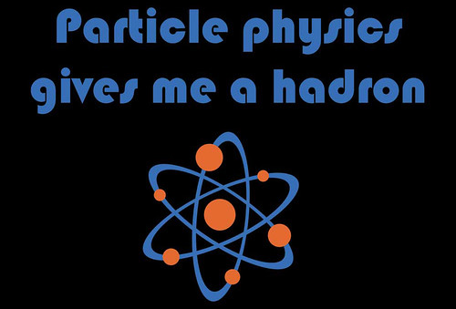 particle-physics-gives-me-a-hadron