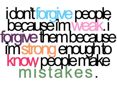 mistakes,weak,forgive,quote-b201aa69b1999f40f1dd7ff3c5710d63_h