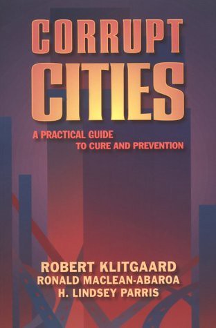 book cover, Corrupt Cities: A Practical Guide to Cure and Prevention by Robert Klitgaard, H. Lindsey Parris