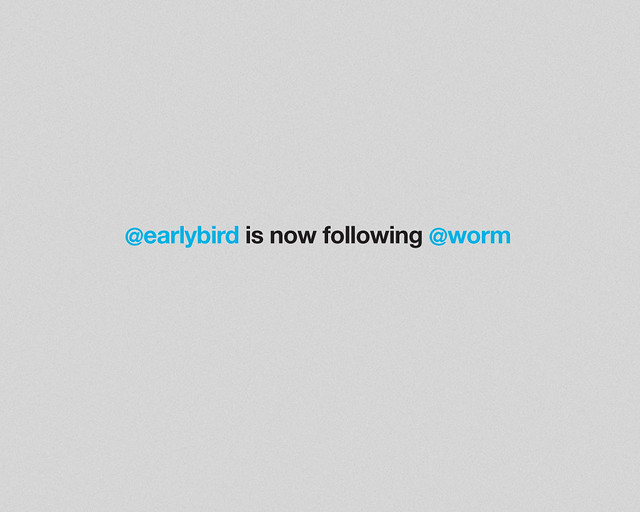 @earlybird is now following @worm