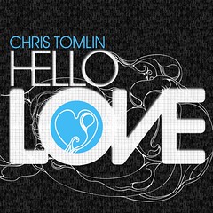 Chris Tomlin - Hello Love (2008)