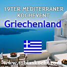 19ter mediterraner Kochevent - GRIECHENLAND - tobias kocht! - 10.04.2011-10.05.2011