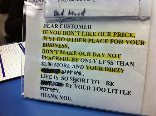 Dear Bad Mood Customer if you don't like our price just go other place for your business. Don't make our day not peaceful by only less than $1.00 more and your dirty words. Life is so short to be ? by your too little. Thank you.
