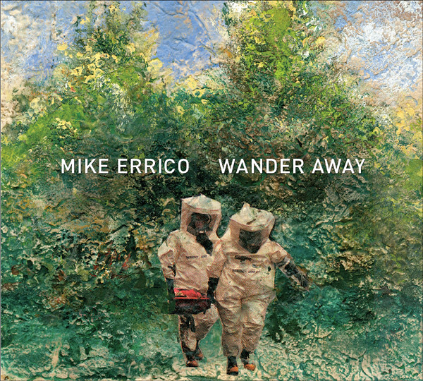 First Look: Mike Errico, “Wander Away,” Cover and Song Sequence