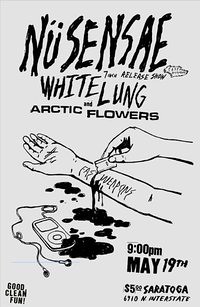 5/19/11 Nu Sensae/WhiteLung/ArcticFlowers