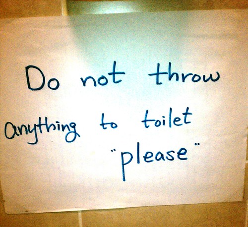 Do not throw anything to toilet "please"