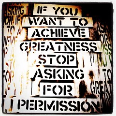If you want to achieve greatness stop asking f...