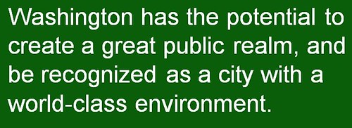 Washington has the potential to create a great public realm, and be recognized as a city with a world-class environment.  -- Cy Paumier
