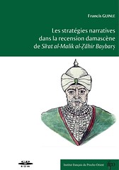 Les stratégies narratives dans la recension damascène de Sirât al-Malik al-Zahir Baybars - Ifpo 2011