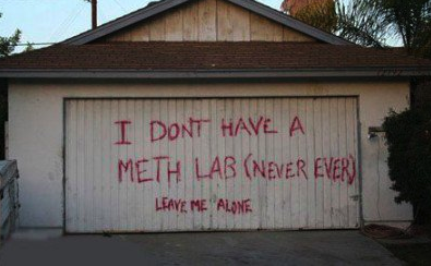 I don't have a meth lab (Never ever) LEAVE ME ALONE