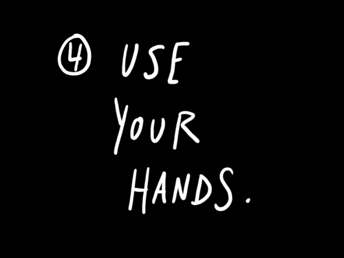 Use your hands
