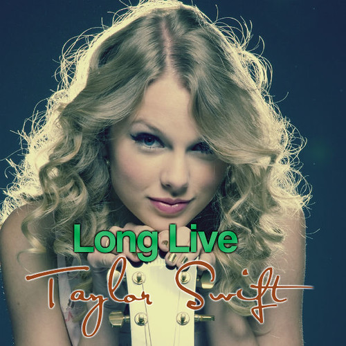 taylor swift long live. taylor swift long live. Taylor Swift Long Live. I really like this. The