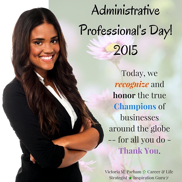 #Happy #Administrative #Professionals Day!   Today, #companies throughout the #UnitedStates will #Celebrate the #Champions that hold it down, keep it up, and keep it afloat.  They wear too may hats to list and never fail to get the #job done.    Without t