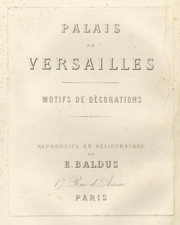 Edouard Baldus -  Palais de Versailles, grand et petit Trianon, motifs de decoration (title page), 1876