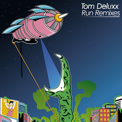 Tom Deluxx - Run Remixes