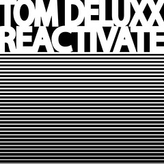 Boxon011 Tom Deluxx - Reactivate